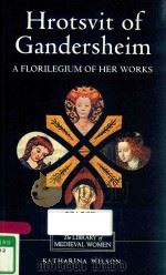 HROTSVIT OF GANDERSHEIM:A FLORILEGIUM OF HER WORKS 1998 PDF电子版封面 0859914895