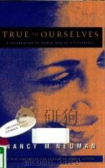 TRUE TO OURSELVES A CELEBRATION OF WOMEN MAKING A DIFFERENCE（1998 PDF版）