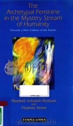 THE ARCHETYPAL FEMININE IN THE MAYSTERY STREAM OF HUMANITY TOWARDS A NEW CULTURE OF THE FAMILY（1999 PDF版）