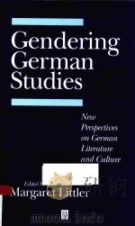 GENDERING GERMAN STUDIES NEW PERSPECTIVES ON GERMAN LITERATURE AND CULTURE 1997 PDF电子版封面 063120928X MARGARET LITTLER