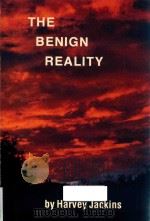 THE BENIGN REALITY 1981 PDF电子版封面 0911214763 HARVEY JACKINS