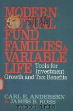 MODERN MUTUAL FUND FAMILIES AND VARIABLE LIFE TOOLS FOR INVESTMENT GROWTH AND TAX BENEFITS 1988 PDF电子版封面 1556230508