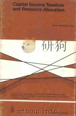 CAPITAL INCOME TAXATION AND RESOURCE ALLOCATION（1985 PDF版）