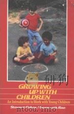 GROWING UP WITH CHILDREN AN INTRODUCTION TO WORKING WITH YOUNG CHILDREN（1987 PDF版）