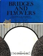 BRIDGES AND FLYOVERS PROCEEDINGS OF THE INTERNATIONAL CONFERENCE ON BRIDGES AND FLYOVERS（1991 PDF版）