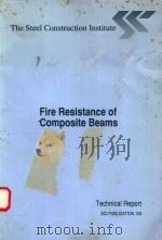THE STEEL CONSTRUCTION INSTITUTE FIRE RESISTANCE OF COMPOSITE BEAMS 1991 PDF电子版封面 1870004604
