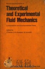 RECENT DEVELOPMENTS IN THEORETICAL AND EXPERIMENTAL FLUID MECHANICS COMPRESSIBLE AND INCOMPRESSIBLE 1979 PDF电子版封面 3540092285 U.MULLER