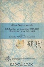 STEEL FIBER CONCRETE US-SWEDEN JOINT SEMINAR(NSF-STU) STOCKHOLMM JUNE 3-5,1985 1985 PDF电子版封面 9197040843 SURENDRA P SHAH