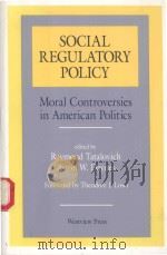 SOCIAL REGULATORY POLICY MORAL CONTROVERSIES IN AMERICAN POLITICS（1988 PDF版）