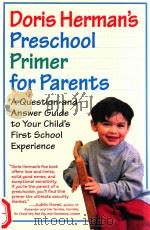 DORIS HERMAN'S PRESCHOOL PRIMER FOR PARENTS A QUESTION-AND-ANSWER GUIDE TO YOUR CHILD'S FI（1998 PDF版）