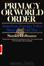 PRIMACY OR WORLD ORDER AMERICAN FOREIGN POLICY SINCE THE COLD WAR STANLEY HOFFMANN（1978 PDF版）