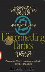 DISCONNECTING PARTIES MANAGING THE BELL SYSTEM BREAK-UP:AN INSIDE VIEW（1985 PDF版）