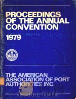 PROCEEDINGS OF THE ANNUAL CONVENTION 1979 THE AMERICAN ASSOCIATION OF PORT AUTHORITIES INC（1979 PDF版）