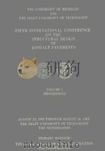 FIFTH INTERNATIONAL CONFERENCE ON THE STRUCTURAL DESIGN OF ASPHALT PAVEMENTS VOLUME 1 PROCEEDINGS（1982 PDF版）