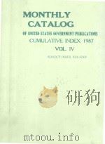 MONTHLY CATALOG OF UNITED STATES GOVERNMENT PUBLICATIONS SUMULATIVE INDEX 1987 VOL.IV（1987 PDF版）
