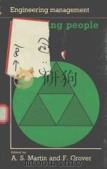 ENGINEERING MANAGEMENT MANAGING PEOPLE 1988 PDF电子版封面 072771354X A.S.MARTIN AND F.GROVER