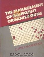 THE MANAGEMENT OF NONPROFIT ORGANIZATIONS 1986 PDF电子版封面 0471877654 CURTIS P.MCLAUGHLIN
