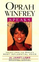 OPRAH WINFREY SPEAKS INSIGHT FROM THE WORLD'S MOST INFLUENTIAL VOICE 1998 PDF电子版封面 0471298646 JANET LOWE