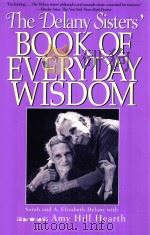 THE DELANY SISTERS' BOOK OF EVERYDAY WISDOM 1994 PDF电子版封面 1568361661 SARAH AND A.ELIZABETH DELANY W