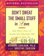 DON'T SWEAT THE SMALL STUFF IN LOVE SIMPLE WAYS TO NURTURE AND STRENGTHEN YOUR RELATIONSHIPS WH 1999 PDF电子版封面 0786884207