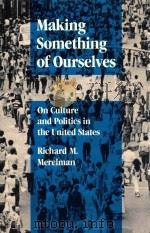 MAKING SOMETHING OF OURSELVES ON CULTURE AND POLITICS IN THE UNITED STATES（1984 PDF版）