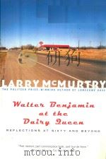 WALTER BENJAMIN AT THE DAIRY QUEEN REFLECTIONS AT SIXTY AND BEYOND 1999 PDF电子版封面 0684870199 LARRY MCMURTRY