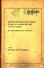 EXTENDING THE SERVICE LIFE OF EXISTING BRIDGES BY INCREASING THEIR LOAD CARRYING CAPPCITY（1978 PDF版）