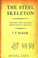THE STEEL SKLETON VOLUME 1 ELASTIC BEHAVIUR AND DESIGN 1954 PDF电子版封面 J.F.BAKER