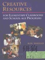 CREATIVE RESOURCES FOR ELEMENTARY CLASSROOMS AND SCHOOL-AGE PROGRAMS 1997 PDF电子版封面 0827372817 RON WHEELER