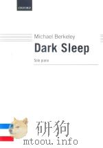 DARK SLEEP FOR PIANO 1995 PDF电子版封面 9780193722507 MICHAEL BERKELEY