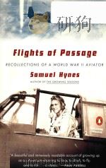 FLIGHTS OF PASSAGE RECOLLECTIONS OF A WORLD WAR Ⅱ AVIATOR 1988 PDF电子版封面 0142002909 SAMUEL HYNES