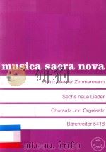 SECHS NEUE LIEDER CHORSATZ UND ORGELSATZ 1985 PDF电子版封面 9790006470969;0006470969