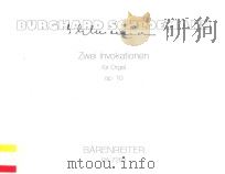 ZWEI LNVOKATIONEN FUR ORGEL OP.10 1993 PDF电子版封面 9790006486816;0006486816