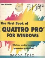 THE FIRST BOOK OF QUATTRO PRO FOR WINDOWS 1992 PDF电子版封面 0672274043