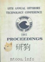 PROCEEDINGS OF 13TH ANNUAL OFFSHORE TECHNOLOGY CONFERENCE VOLUME 1（1981 PDF版）