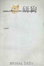 FATIGUE STRENGTH CALCULATION 1988 PDF电子版封面 0878495363 A. BUCH