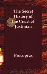 THE SECRET HISTORY OF THE COURT OF THE EMPEROR JUSTINIAN 1974 PDF电子版封面 1406812242