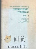 FIFTH INTERNATIONAL CONFERENCE ON PRESSURE UESSEL TECHNOLOGY VOL.1 DESIGN AND ANALYSIS（1984 PDF版）