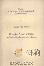 ZERMEOLO'S AXIOM OF CHOICE 1982 PDF电子版封面 0387906703 GREGORY H. MOORE