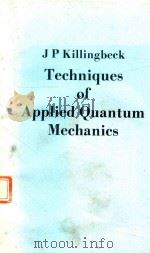 TECHNIGUES OF APPLIED QUANTUM MECHANICS 1973 PDF电子版封面 0408707151 J. P. KILLINGBECK