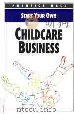 START YOUR OWN CHILDCARE BUSINESS 1994 PDF电子版封面 0136033253 BUSINESS