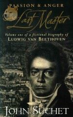 THE LAST MASTER:PASSION & ANGER:VOLUME ONE OF A FICTIONAL BIOGRAPHY OF LUDWIG VAN BEERHOVEN（1996 PDF版）