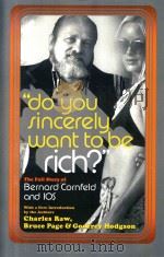 DO YOU SINCERELY WANT TO BE RICH?THE FULL STORY OF BERNARD CORNFELD AND I.O.S. 1971 PDF电子版封面 0767920066