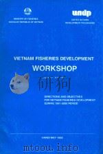 VIETNAM FISHERIES DEVELOPMENT WORKSHOP  DIRECTIONS AND OBJECTIVES FOR VIETNAM FISHERIES DEVELOPMENT（1992 PDF版）