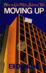 MOVING UP HOW TO GET HIGH-SALARIED JOBS 1971 PDF电子版封面 0913668494 ELI DJEDDAH
