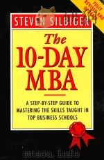 THE 10-DAY MBA:A STEP-BY-STEP GUIDE TO MASTERING THE SKILLS TAUGHT IN TOP BUSINESS SCHOOLS REVISED E 1999 PDF电子版封面 0749914017