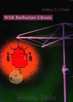 WITH BARBARIAN GHOSTS PDF电子版封面 1875855270 SELINA LI DUKE