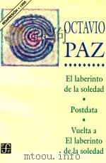 EL LABERINTO DE LA SOLEDAD POSTDATA VUELTA A EL LABERINTO DE LA SOLEDAD PDF电子版封面 9681639375 OCTAVIO PAZ