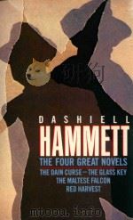 DASHIELL HAMMETT THE FOUR GREAT NOVELS RED HARVEST THE DAIN CURSE THE MALTESE FALCON THE GLASS KEY 1982 PDF电子版封面 0330268503