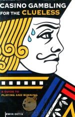 CADINO GAMBLING FOR THE CLUELESS:A GUIDE TO PLAYING AND WINNING 1986 PDF电子版封面 0517222249 DARWIN ORTIZ